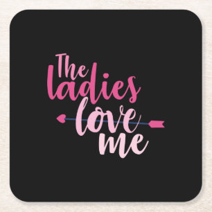 Couple Gift The Ladies Love Me Square Paper Coaster