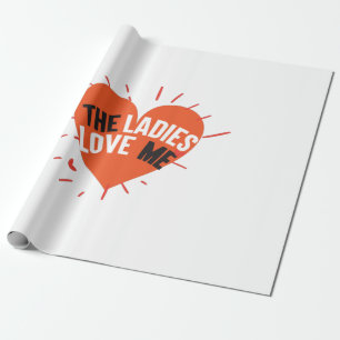 Couple Gift The Ladies Love Me Wrapping Paper