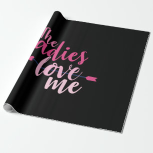 Couple Gift The Ladies Love Me Wrapping Paper