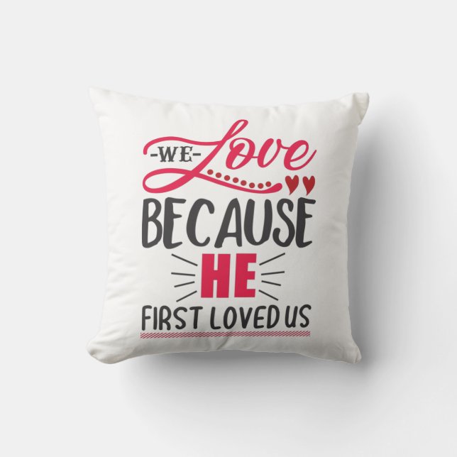 Couple Gift We Love Because He First Loved Us Cushion (Front)