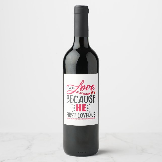 Couple Gift We Love Because He First Loved Us Wine Label (Front)