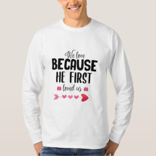 Couple Gift We Love Because He First T-Shirt