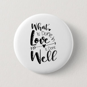 Couple Gift What Is Done In Love 6 Cm Round Badge