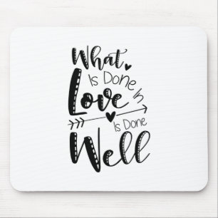 Couple Gift What Is Done In Love Mouse Mat