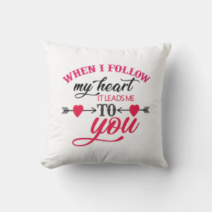 Couple Gift When I Follow My Heart Cushion