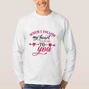 Couple Gift When I Follow My Heart T-Shirt