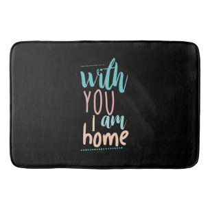 Couple Gift With You I Am Home Bath Mat