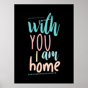 Couple Gift With You I Am Home Poster