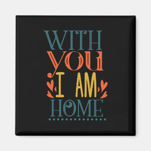 Couple Gift With You I Am House Magnet