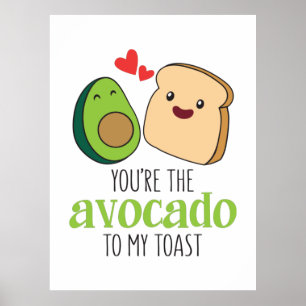 Couple Gift You Are The Avocado To My Toast Poster