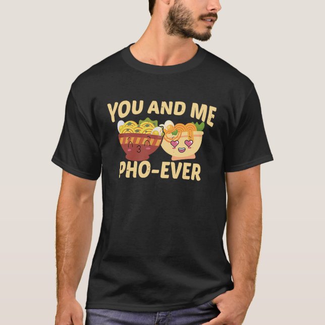 Couple In Love Vietnamese Soup  You And Me Pho Eve T-Shirt (Front)