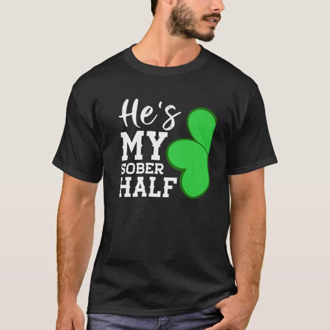 Couple Shamrock He's My Sober Half - Funny St Patr T-Shirt (Front)