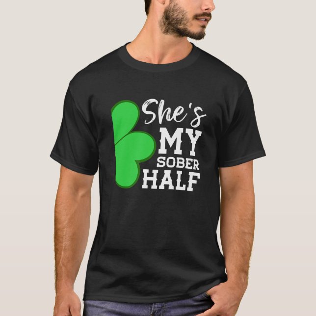 Couple Shamrock She's My Sober Half - Funny St Pat T-Shirt (Front)