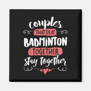 Couples Badminton Gift - Stay Together! Magnet