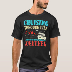 Couples Cruising' Through Life Together Travel Cru T-Shirt