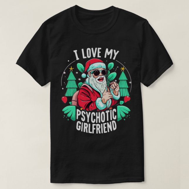 Couples Humour Hot Psychotic Girlfriend Chrismas T-Shirt (Design Front)