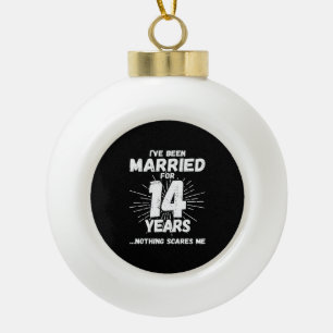 Couples Married 14 Years Funny 14th Anniversary Ceramic Ball Christmas Ornament