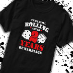 Couples Married 2 Years Funny 2nd Anniversary T-Shirt<br><div class="desc">Funny 2nd wedding anniversary gift for couples that rolled the dice, got lucky & have been married for 2 years & still rolling together! Perfect for a married couple celebrating 2 years of marriage with a 2nd wedding anniversary party or Vegas trip! This novelty anniversary gag gift is perfect for...</div>