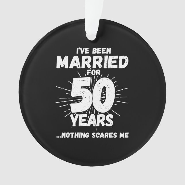 Couples Married 50 Years Funny 50th Anniversary Ornament (Front)