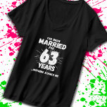 Couples Married 63 Years Funny 63rd Anniversary T-Shirt<br><div class="desc">Funny 63rd wedding anniversary gift for couples that have been living the married life for 63 years and have seen & heard it all and nothing scares them. Perfect for a married couple celebrating 63 years of marriage with a 63rd wedding anniversary party! This novelty anniversary gag gift will get...</div>