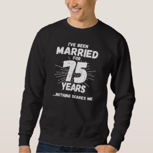 Couples Married 75 Years Funny 75th Anniversary Sweatshirt