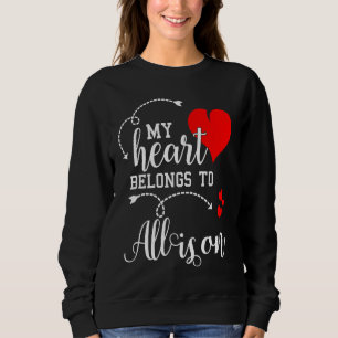 Couples Matching  My Heart Belong to Allison  My L Sweatshirt
