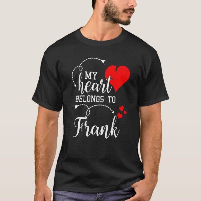 Couples Matching My Heart Belong to Frank My Love T-Shirt (Front)