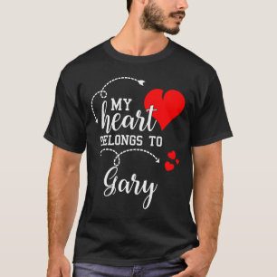 Couples Matching My Heart Belong to Gary My Love T-Shirt