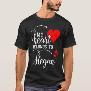 Couples Matching My Heart Belong to Megan My Lov T-Shirt