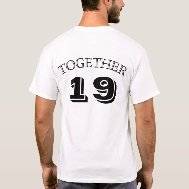 Couples' shirts; TOGETHER SINCE... (shirt 1 of 2) T-Shirt (Back)