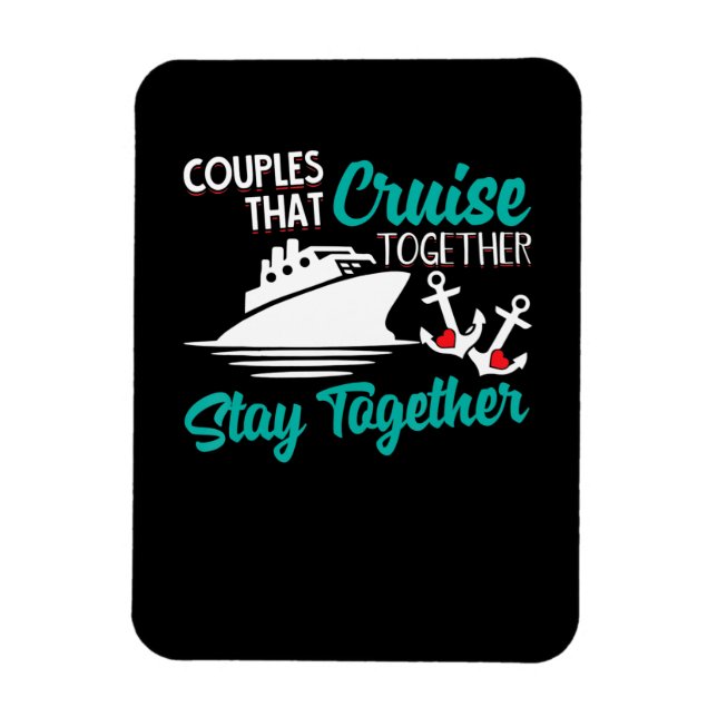Couples That Cruise Toger Stay Toger Anniversary Magnet (Vertical)