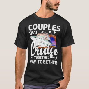 Couples That Cruise Together Husband and Wife Crui T-Shirt