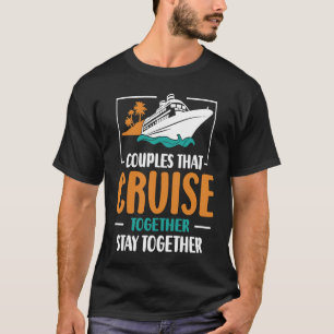 Couples That Cruise Together Stay Together Cruisin T-Shirt