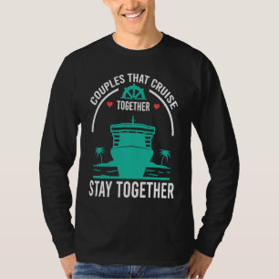 Couples That Cruise Together Stay Together Cruisin T-Shirt