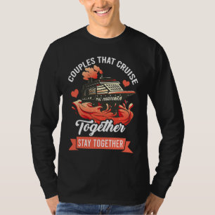 Couples That Cruise Together Stay Together Cruisin T-Shirt