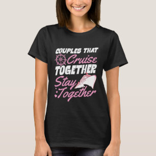 Couples That Cruise Together Stay Together Matchin T-Shirt