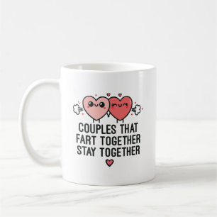 Couples That Fart Together Stay Together - Funny Coffee Mug
