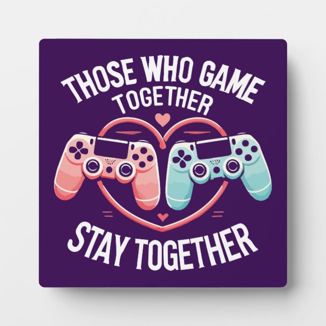 Couples That Game Together - Gaming Coupe Lovers Plaque (Front)