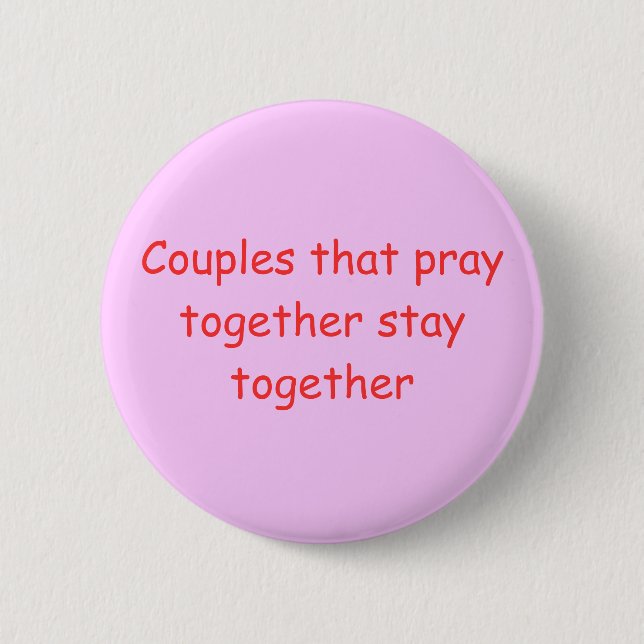 Couples that pray together stay together 6 cm round badge (Front)