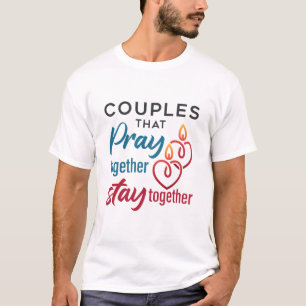 Couples that Pray Together Stay Together T-Shirt