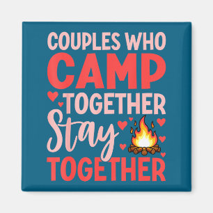 Couples Who Camp Together Stay Together Quote Magnet