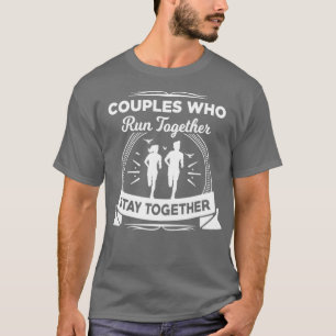 Couples who run together stay together T-Shirt