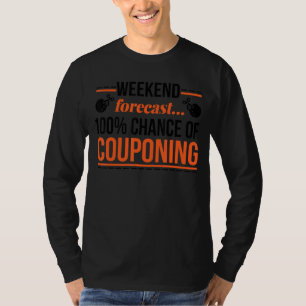 Coupon Weekend Forecast 100 Chance Of Couponing T-Shirt