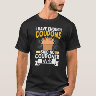 Couponer Couponing Cardboard Box I Have Enough Cou T-Shirt