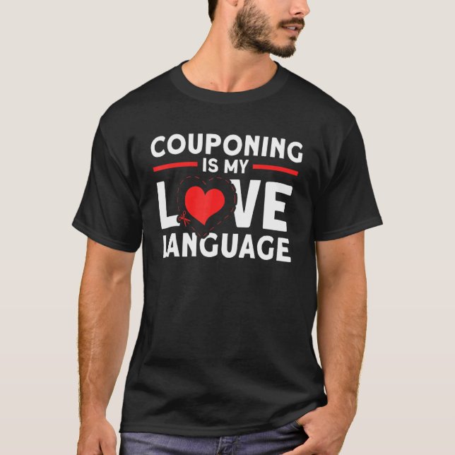 Couponing Is My Love Language Couponer Couponing T-Shirt (Front)