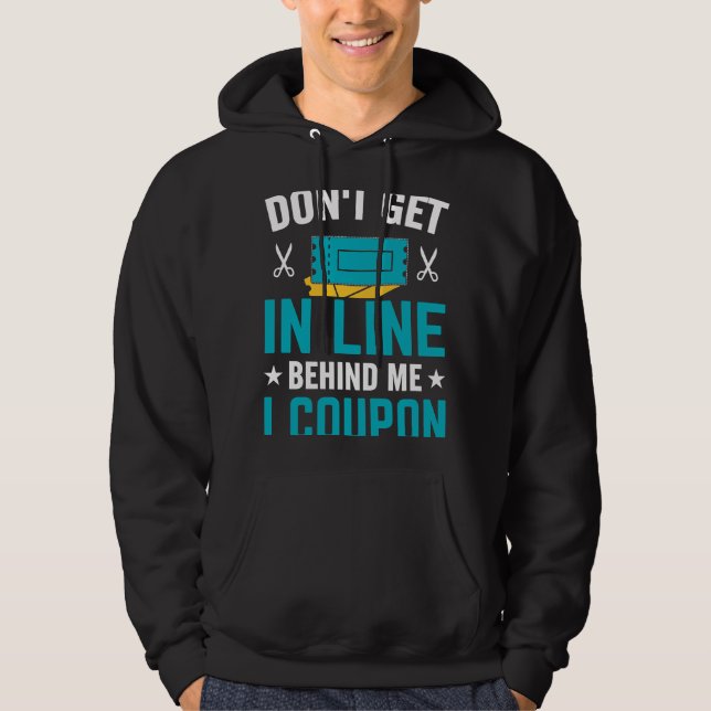 Couponing Save  Don't get behind me in Line I Coup Hoodie (Front)