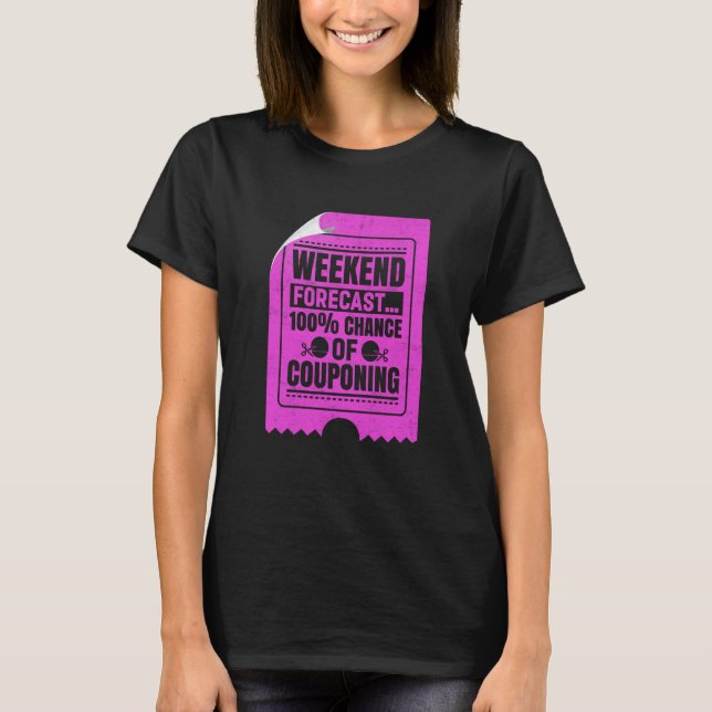 Couponing Save Weekend Forecast 100 Chance of Coup T-Shirt (Front)
