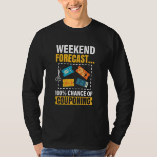 Couponing Save Weekend Forecast 100 Chance of Coup T-Shirt