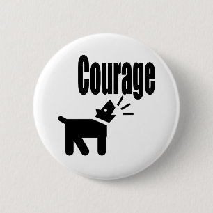 Courage 6 Cm Round Badge