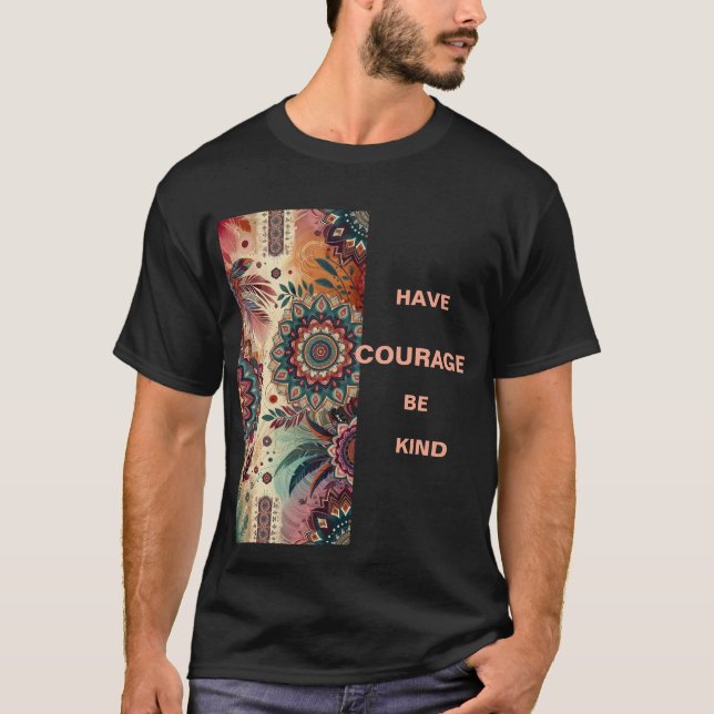 Courage and Kindness in Style T-Shirt (Front)